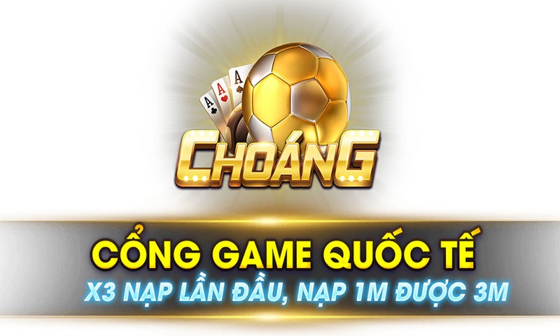 Choáng club - cổng game quốc tế uy tín, chất lượng